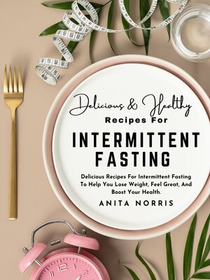cover image of Delicious & Healthy Recipes for Intermittent Fasting